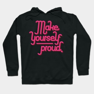 Make yourself proud Hoodie